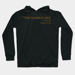 The Floor Is Lava - Ancient Rome Funny Pompeii Vesuvius Design Hoodie